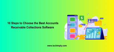 10 Steps to Choose the Best Accounts Receivable Collections Software